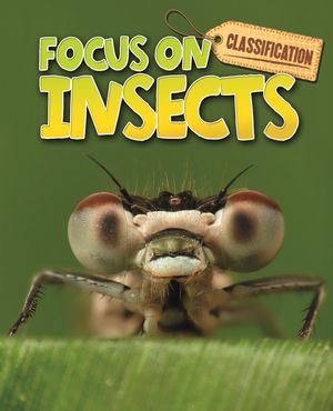 Cover Art for 9780750284882, Classification: Focus on: Insects by Stephen Savage