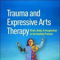 Cover Art for 9781462543113, Trauma and Expressive Arts Therapy: Brain, Body, and Imagination in the Healing Process by Cathy A. Malchiodi
