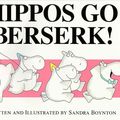 Cover Art for 9780689808180, Hippos Go Berserk! by Sandra Boynton