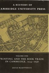 Cover Art for 9780521308014, A History of Cambridge University Press: Volume 1, Printing and the Book Trade in Cambridge, 1534-1698 by David McKitterick