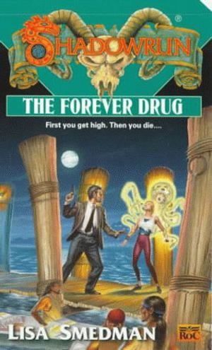 Cover Art for 9780451457479, The Forever Drug (Shadowrun, No 37) by Lisa Smedman