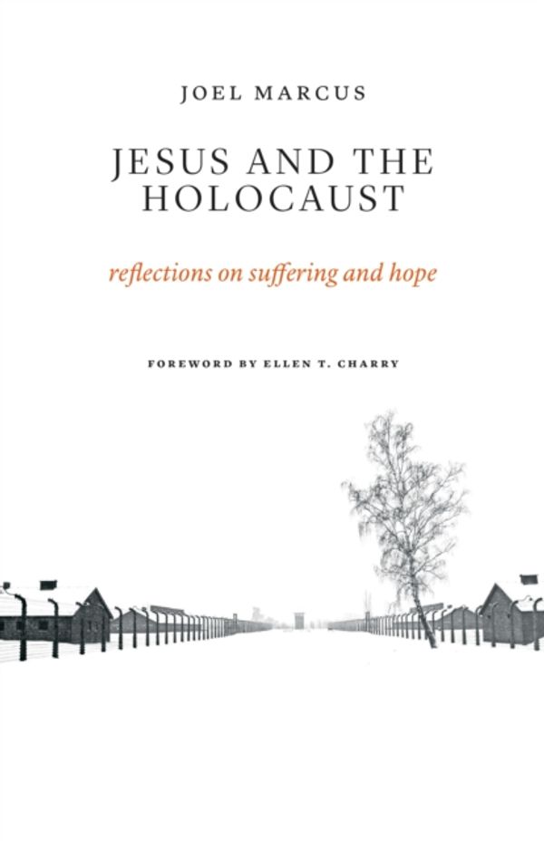 Cover Art for 9780802874351, Jesus and the Holocaust: Reflections on Suffering and Hope by Marcus, Joel