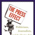 Cover Art for 9780199839674, The Press Effect: Politicians, Journalists, and the Stories that Shape the Political World by Kathleen Hall Jamieson, Paul Waldman