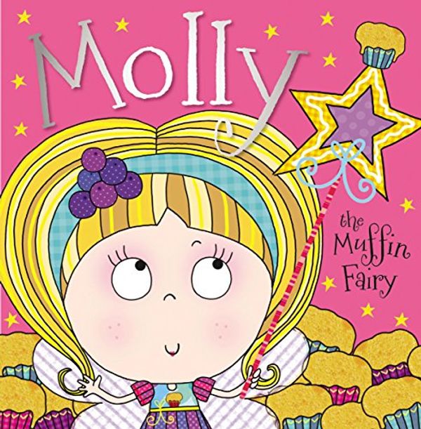 Cover Art for 9781783934669, Molly the Muffin Fairy by Tim Bugbird