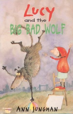 Cover Art for 9780006732709, Lucy and the Big Bad Wolf by Ann Jungman