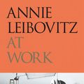 Cover Art for 9780714878294, Annie Leibovitz at Work by Annie Leibovitz