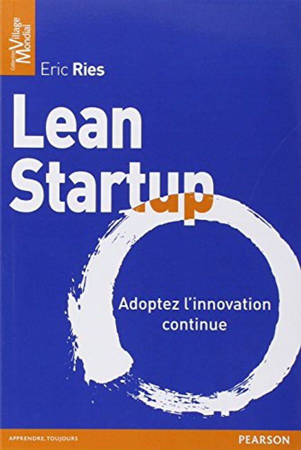 Cover Art for 9782744065088, Lean Startup : Adoptez l'innovation continue by Eric Ries