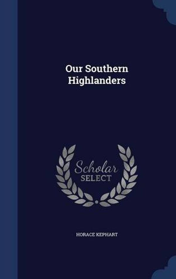 Cover Art for 9781298952707, Our Southern Highlanders by Horace Kephart