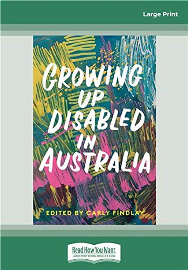 Cover Art for 9780369358035, Growing Up Disabled in Australia by Carly Findlay
