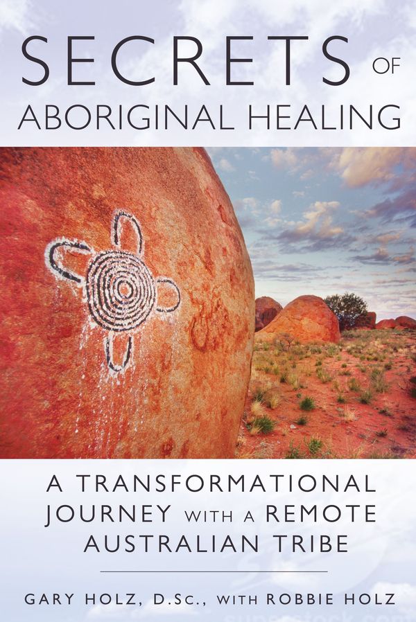 Cover Art for 9781591431756, Secrets of Aboriginal Healing by Gary Holz