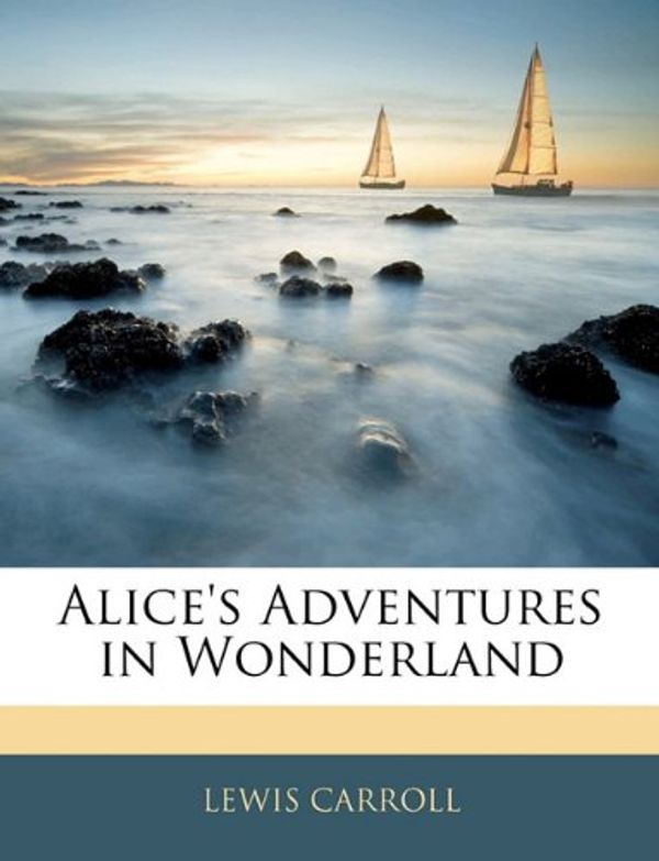 Cover Art for 9781143998867, Alice's Adventures in Wonderland by Lewis Carroll