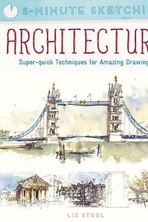 Cover Art for 9781782219996, 5-Minute Sketching: Architecture by Liz Steel