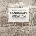 Cover Art for B077CQ9TKQ, Essential Techniques of Landscape Drawing: Master the Concepts and Methods for Observing and Rendering Nature by Suzanne Brooker