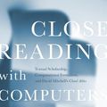 Cover Art for 9781503606999, Close Reading with Computers: Textual Scholarship, Computational Formalism, and David Mitchell's Cloud Atlas by Martin Paul Eve