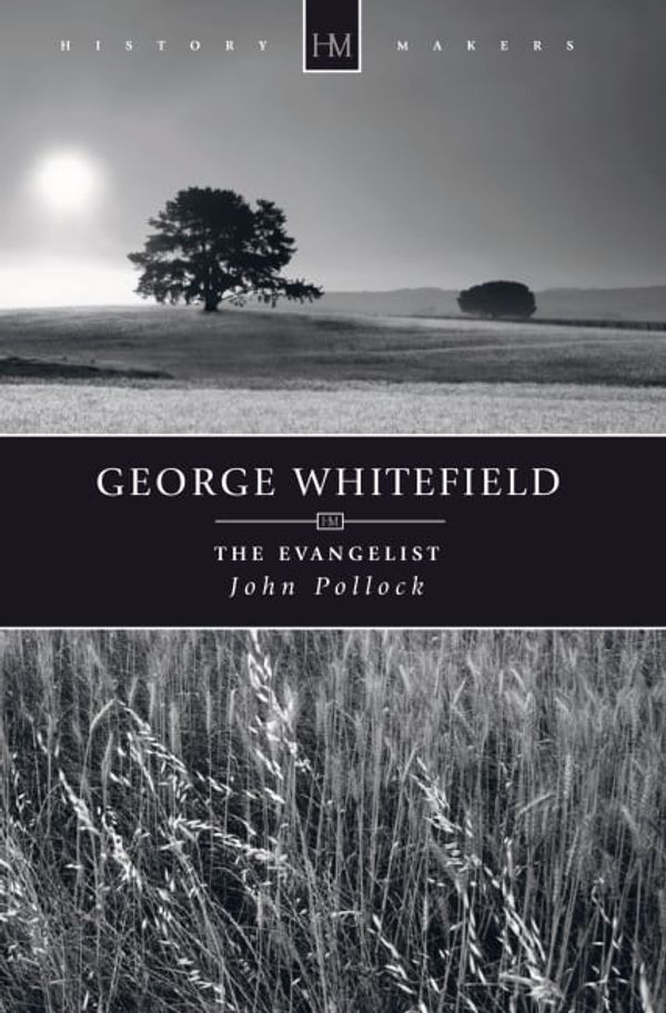 Cover Art for 9781845504540, George Whitefield: The Evangelist by John Pollock