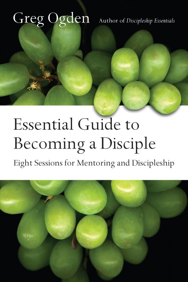 Cover Art for 9780830811496, Essential Guide to Becoming a Disciple: Eight Sessions for Mentoring and Discipleship (Essentials Set) by Greg Ogden