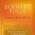 Cover Art for 9780718155414, Oneness With All Life: Treasury Edition: Inspirational Selections from ANew Earth by Eckhart Tolle