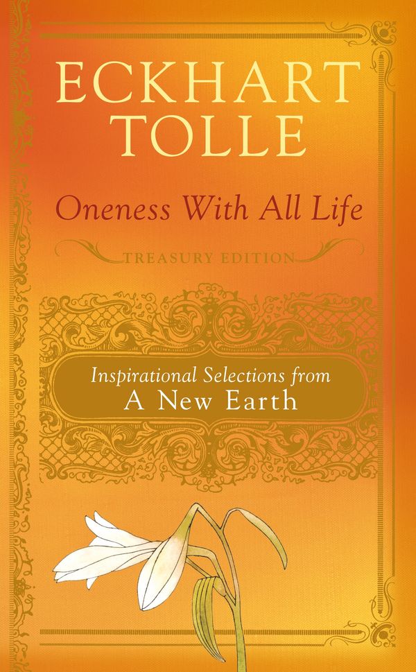 Cover Art for 9780718155414, Oneness With All Life: Treasury Edition: Inspirational Selections from ANew Earth by Eckhart Tolle