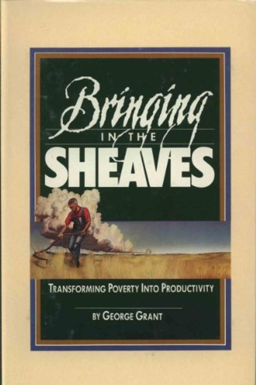 Cover Art for 9780915815036, Bringing in the Sheaves by George Grant
