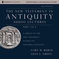 Cover Art for B07TWBYSYC, The New Testament in Antiquity: Audio Lectures 1: A Survey of the New Testament within Its Cultural Contexts by Gary M. Burge, Gene L. Green