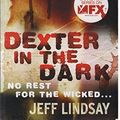Cover Art for 9780752885100, Dexter in the Dark by Jeff Lindsay