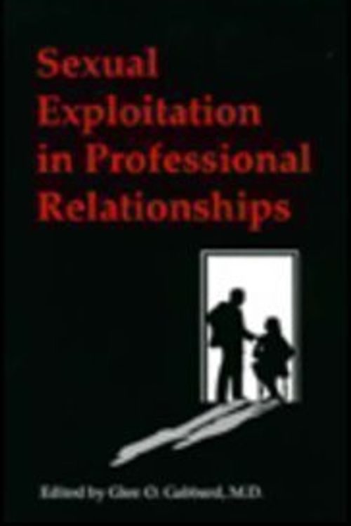 Cover Art for 9780880482905, Sexual Exploitation in Professional Relationships by Glen O. Gabbard