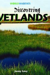Cover Art for 9781404237841, Discovering Wetlands by Janey Levy