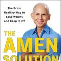 Cover Art for 9780307463609, The Amen Solution: The Brain Healthy Way to Lose Weight and Keep It Off by Dr Daniel G Amen