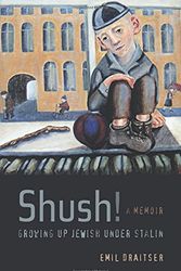 Cover Art for 9780520254466, Shush! Growing Up Jewish Under Stalin by Emil Draitser