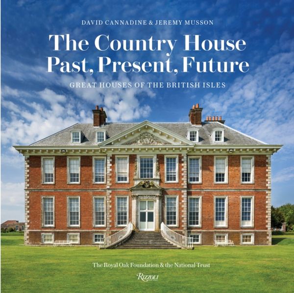Cover Art for 9780847862726, The Country House: Past, Present, Future: Great Houses of the British Isles by David Cannadine, Jeremy Musson