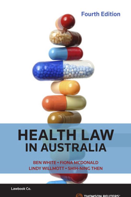 Cover Art for 9780455247311, Health Law in Australia Fourth Edition by White, Ben, McDonald, Fiona, Willmott, Lindy