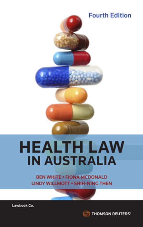 Cover Art for 9780455247311, Health Law in Australia Fourth Edition by White, Ben, McDonald, Fiona, Willmott, Lindy
