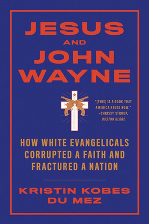 Cover Art for 9781631499050, Jesus and John Wayne by Kristin Kobes Du Mez