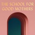 Cover Art for 9781982156121, The School for Good Mothers by Jessamine Chan