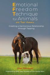Cover Art for 9781644118078, Emotional Freedom Technique for Animals and Their Humans: Creating a Harmonious Relationship through Tapping by Joan Ranquet