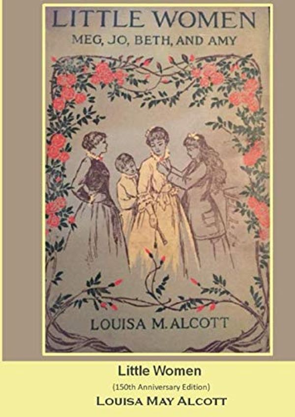 Cover Art for 9798640002409, Little Women (150th Anniversary Edition) by Alcott, Louisa May