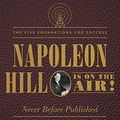 Cover Art for B01LZNTP0B, Napoleon Hill Is on the Air!: The Five Foundations for Success by Napoleon Hill