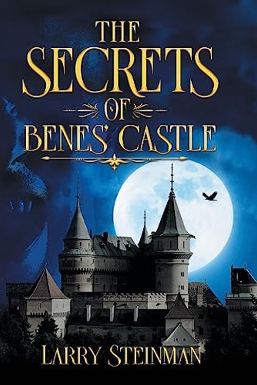 Cover Art for 9781947352971, The Secret of Benes' Castle by Larry D. Steinman
