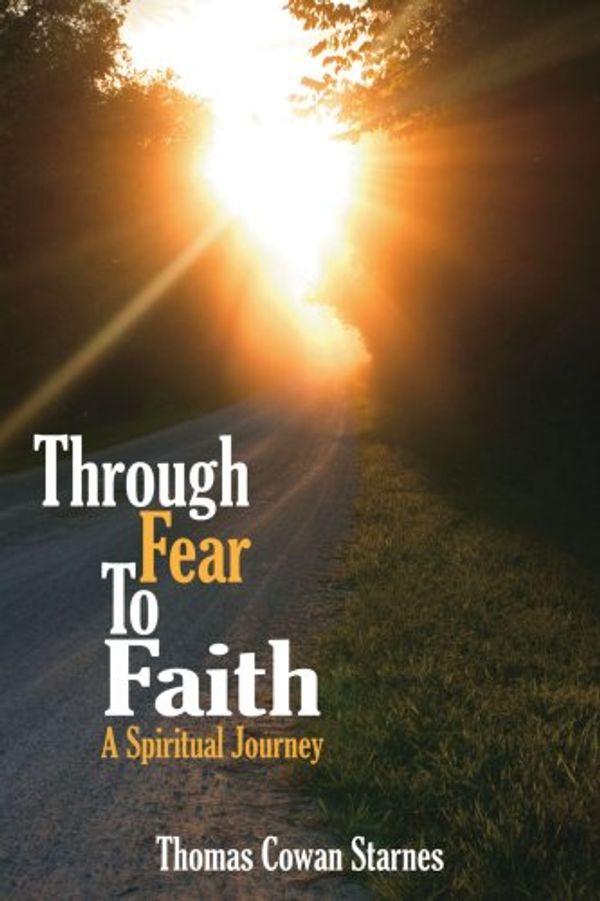 Cover Art for 9781425965051, Through Fear To Faith by Thomas Cowan Starnes