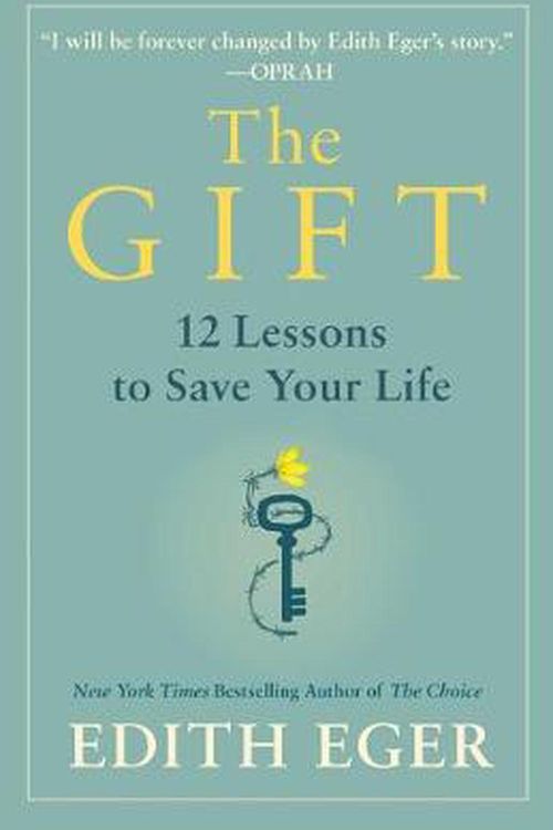 Cover Art for 9781982143091, The Gift: 12 Lessons to Save Your Life by Dr. Edith Eva Eger