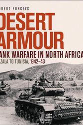 Cover Art for 9781472859846, Desert Armour: Tank Warfare in North Africa: Gazala to Tunisia, 1942–43 by Robert Forczyk