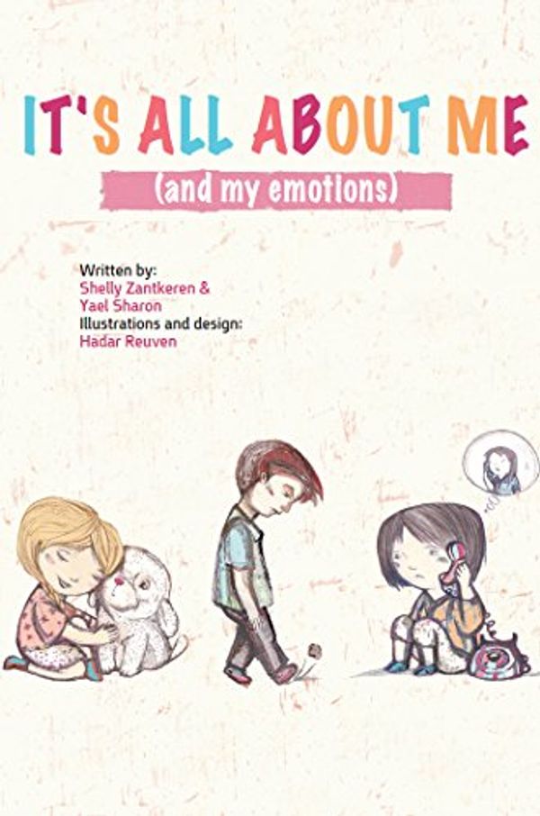 Cover Art for 9789659256174, It's all about me (and my emotions), kids/children CBT workbook/booklet, emotion regulation, self control, therapist treatment. by Shelly Zantkeren., Dr. Yael Sharon.