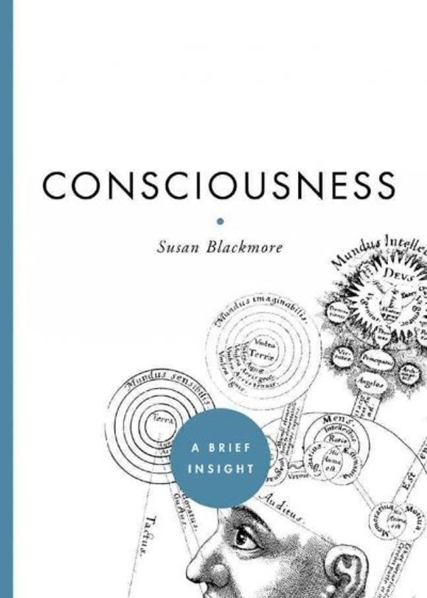 Cover Art for 9781402775284, Consciousness (A Brief Insight) by Susan Blackmore