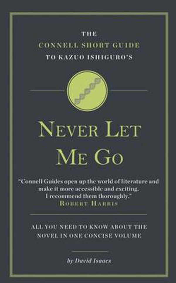 Cover Art for 9781911187073, Connell Guide to Kazuo Ishiguro's Never Let Me Go by David Isaacs