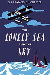 Cover Art for 9781849532013, The Lonely Sea and Sky by Sir Francis Chichester