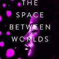 Cover Art for 9781529387148, The Space Between Worlds by Micaiah Johnson