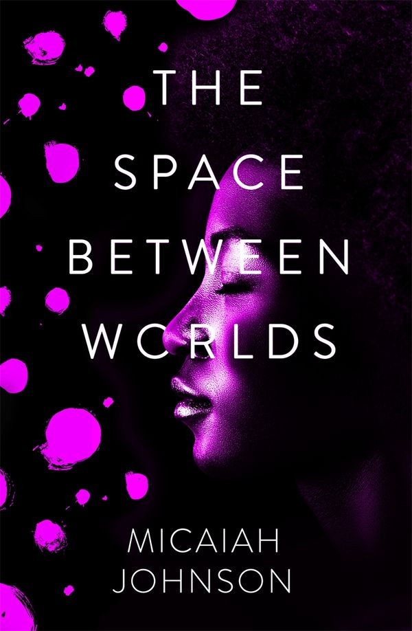 Cover Art for 9781529387148, The Space Between Worlds by Micaiah Johnson