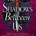 Cover Art for 9781782693727, The Shadows Between Us by Tricia Levenseller