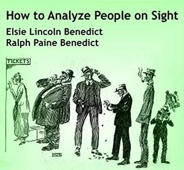 Cover Art for B07N6QRRWF, How to Analyze People on Sight Through the Science of Human Analysis: The Five Human Types by Elsie Lincoln Benedict, Ralph Paine Benedict