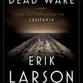 Cover Art for B00V58R5AE, Dead Wake: the last crossing of the Lusitania by Erik Larson